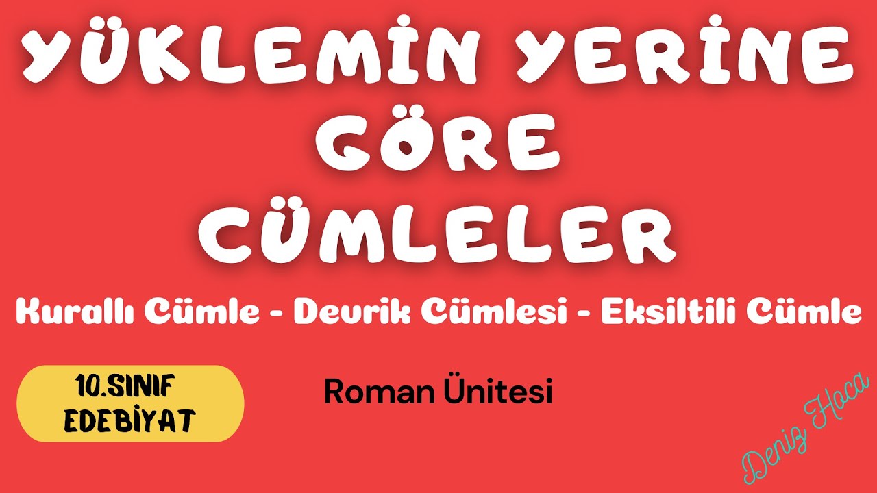 YÜKLEMİN YERİNE GÖRE CÜMLELER (Cümle Türleri) [Kurallı Cümle - Devrik Cümle - Eksiltili Cümle]