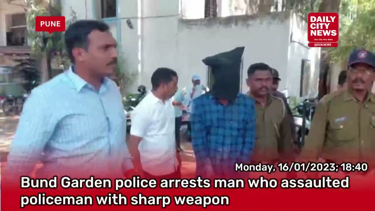 Bund Garden police arrests man who assaulted policeman with sharp weapon