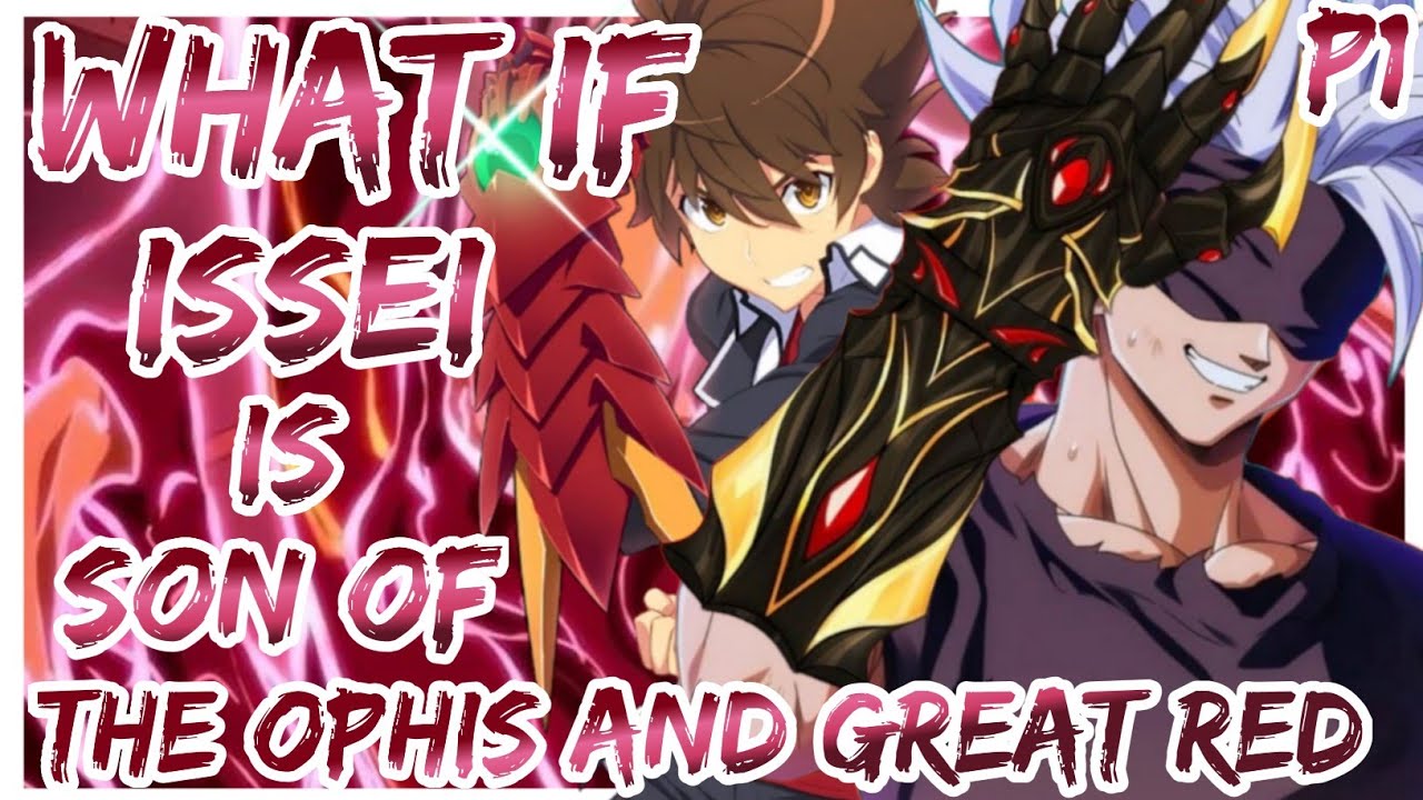 What If Issei Is the Son of the Legendary Ophis and Great Red | Part 1