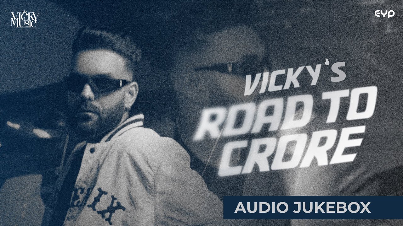 Road To Crore: Vicky | Full Album Jukebox | New Punjabi Album | Latest Punjabi Songs