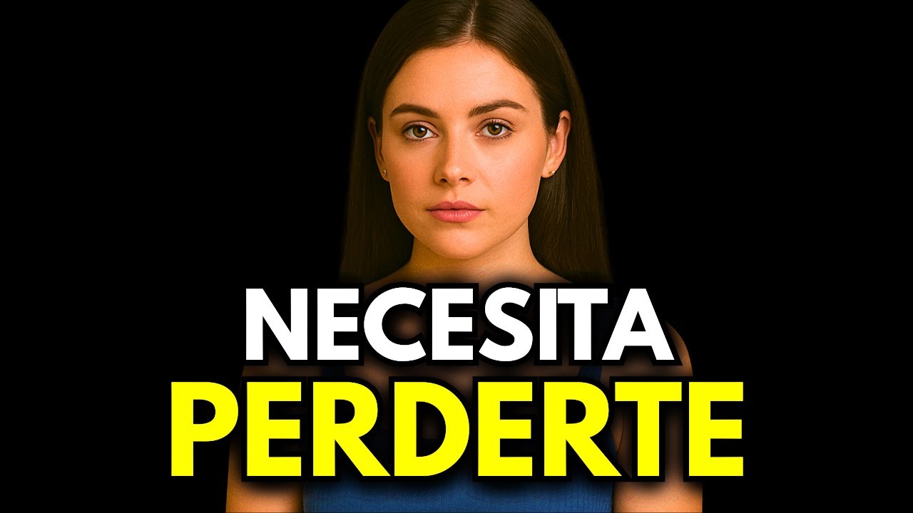 TIENES QUE DEJAR QUE ELLA TE PIERDA (PARA RECUPERARTE A TI)