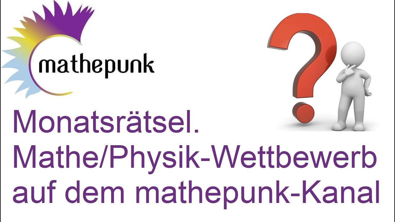 Monatsr&auml;tsel. Mathe/Physik-Wettbewerb auf dem mathepunk-Kanal