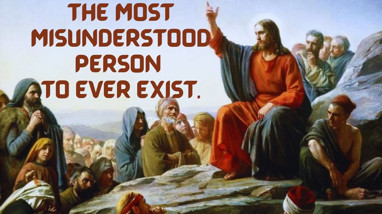 Jesus Is The Most Misunderstood Person Ever.
