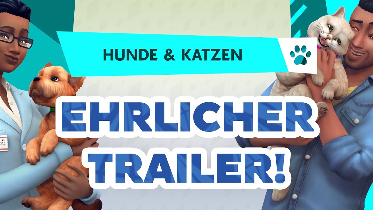 Hunde & Katzen KNALLHART - meine EHRLICHE Version des Sims 4-TRAILERS!