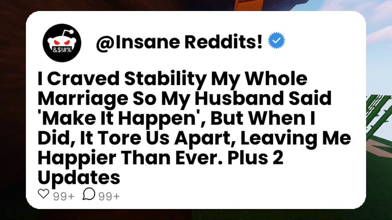 I Craved Stability My Whole Marriage So My Husband Said 'Make It Happen', But When I Did, It Tore ..