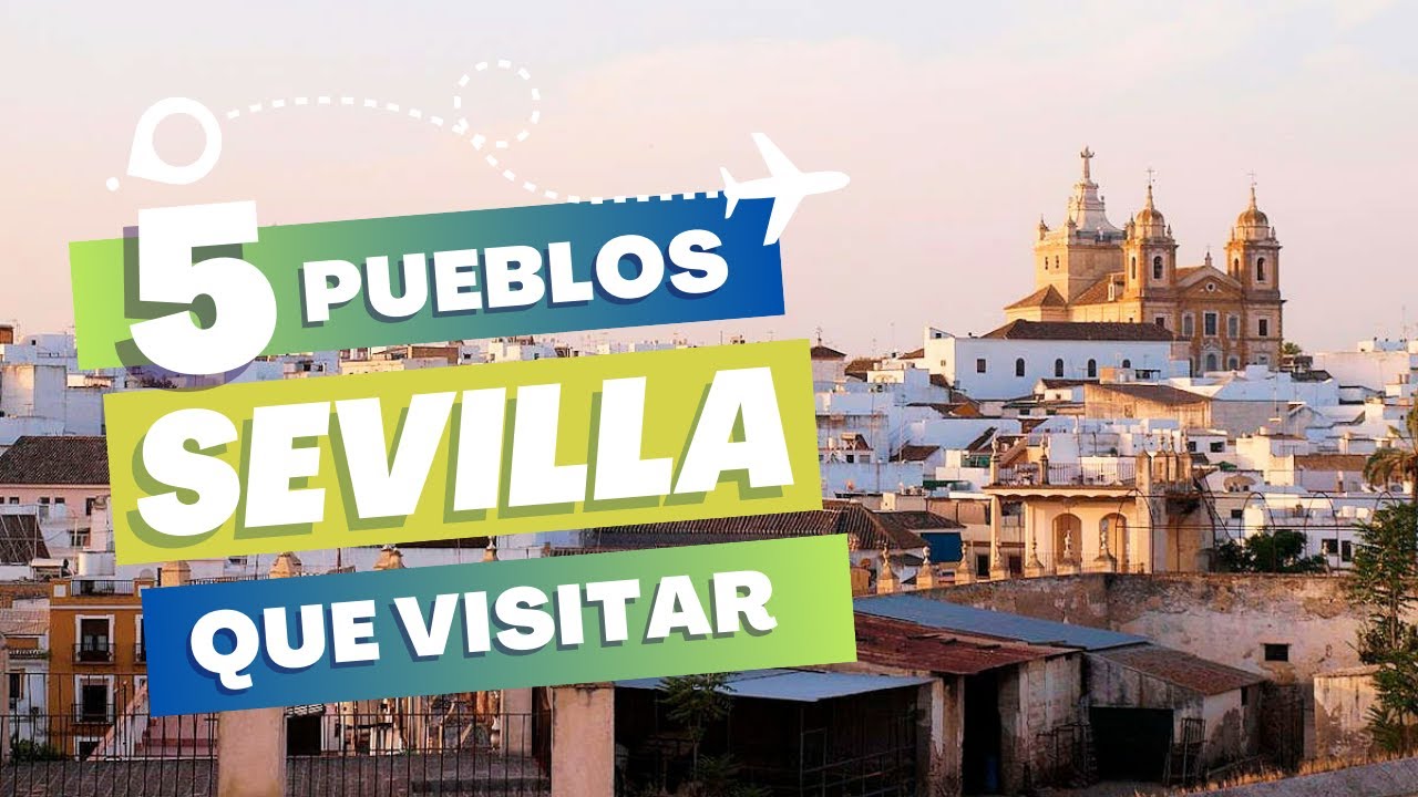 Los 5 PUEBLOS MÁS BONITOS de SEVILLA en 2025