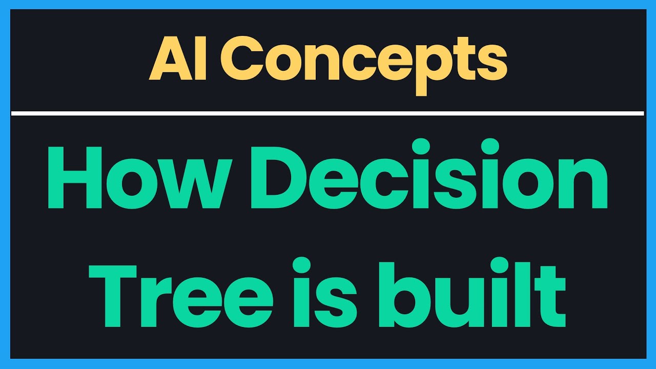 AI Concepts: How to build Decision Tree?