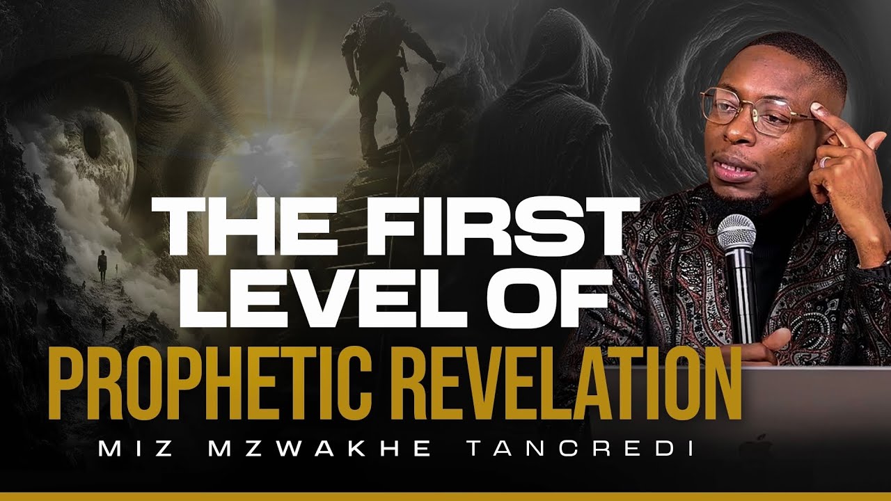 The first level of Prophetic revelation | Miz Mzwakhe Tancredi