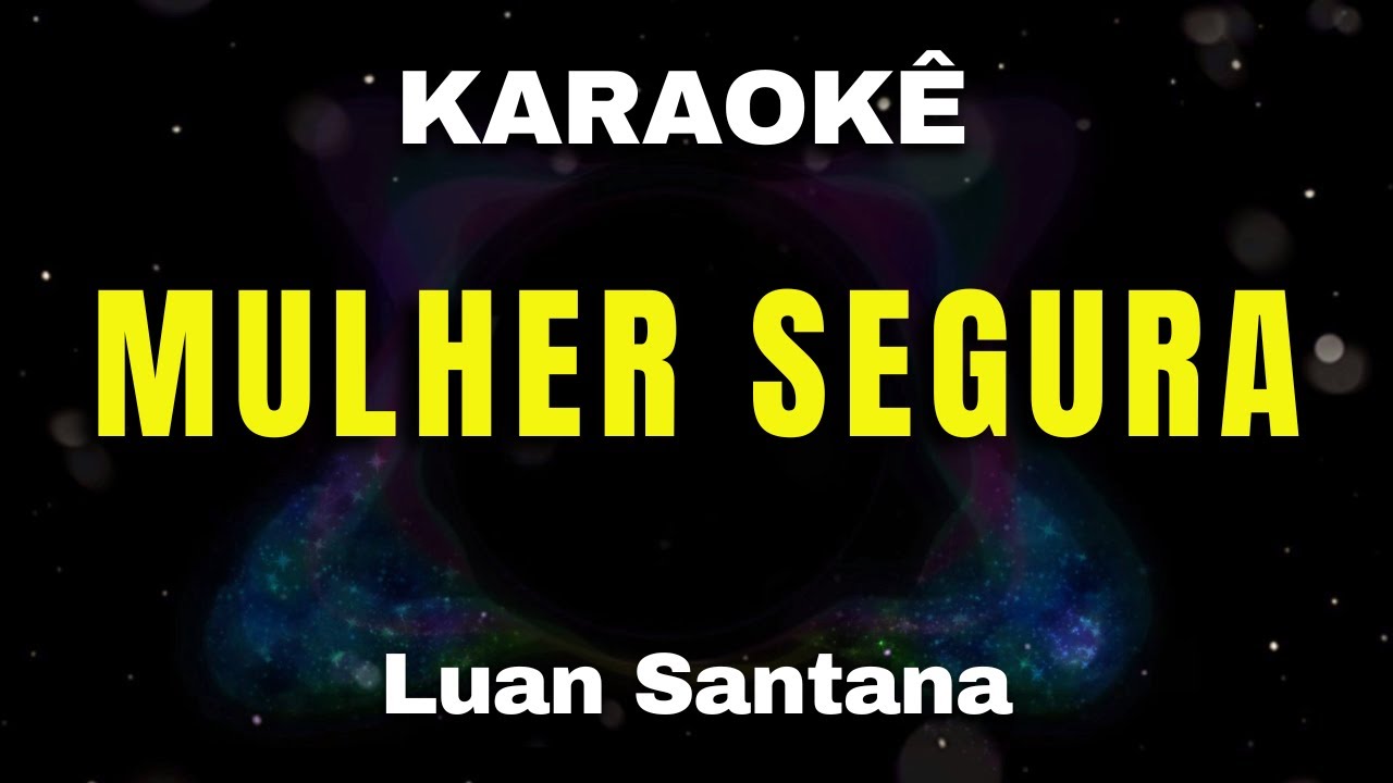 KARAOKÊ MULHER SEGURA - LUAN SANTANA