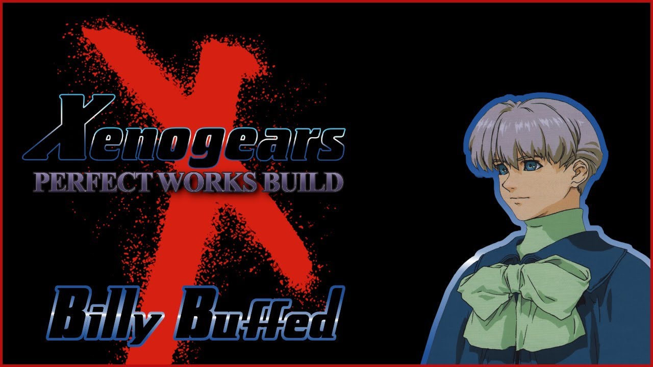 Perfect Party: Billy - Xenogears: Perfect Works Build