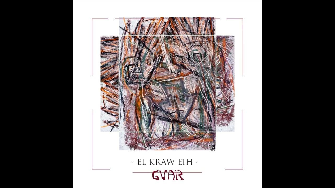 Gvar - El Kraw Eih (2024)
