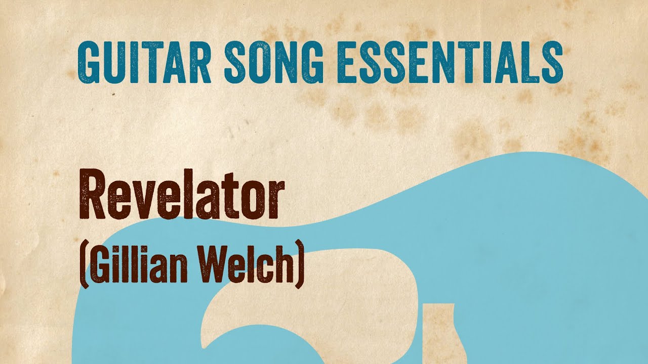 Revelator (Gillian Welch)—Complete Guitar Lesson