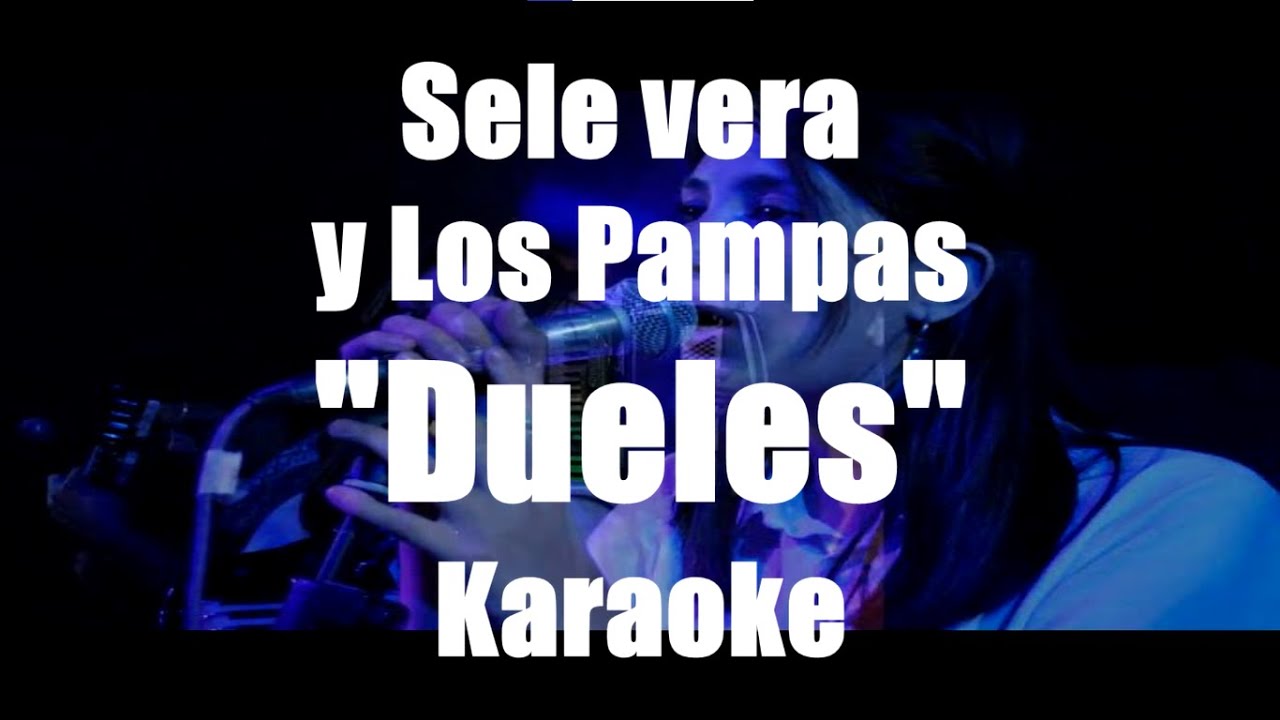 Dueles (Karaoke)/Sele Vera y Los Pampas