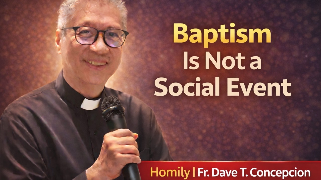 Baptism Is Not a Social Event — Powerful Homily by Fr. Dave Concepcion | Christian Life Begins Here