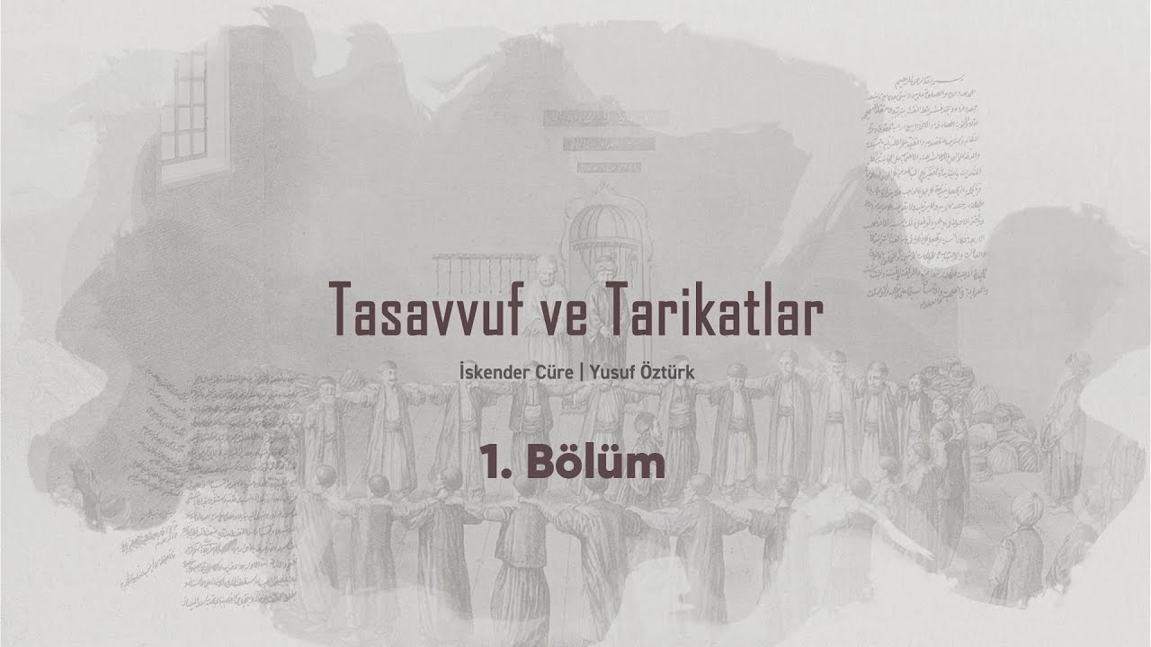 Tasavvuf ve Tarikatlar | İskender Cüre ve Yusuf Öztürk | 1. Bölüm