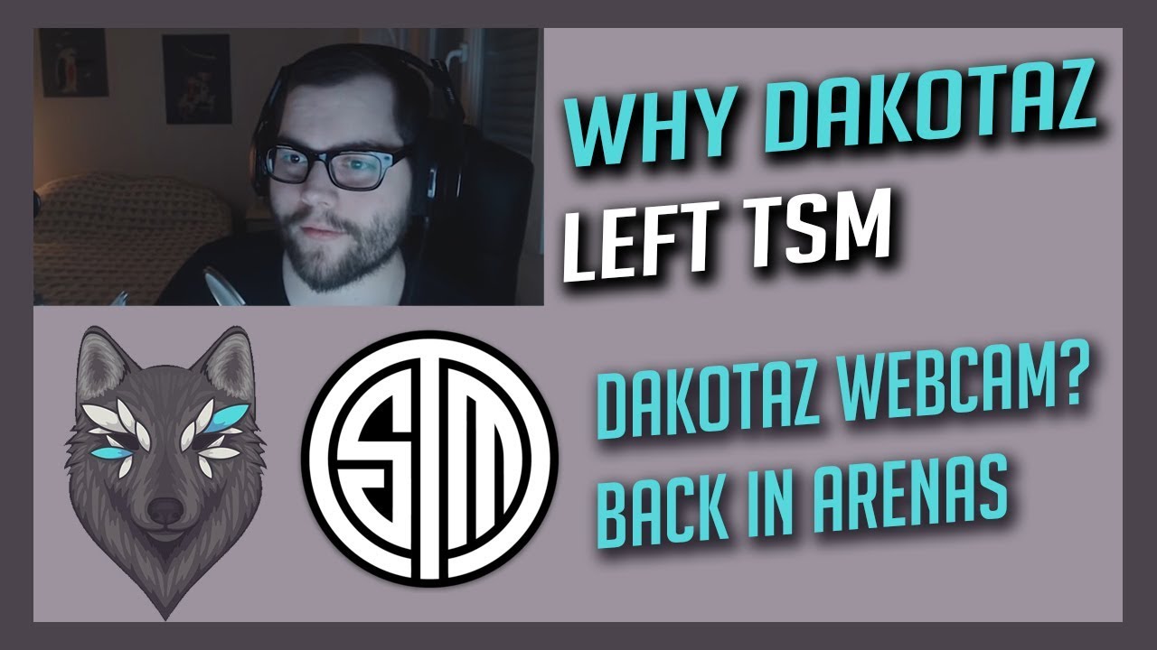 WHY DAKOTAZ LEFT TSM & WHY HE DOES NOT USE A WEBCAM