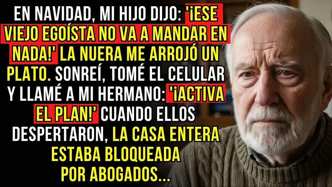 EN NAVIDAD, MI HIJO DIJO： ＂¡ESE VIEJO EGOÍSTA NO VA A MANDAR EN NADA!＂ LA NUERA ME ARROJÓ UN PLA