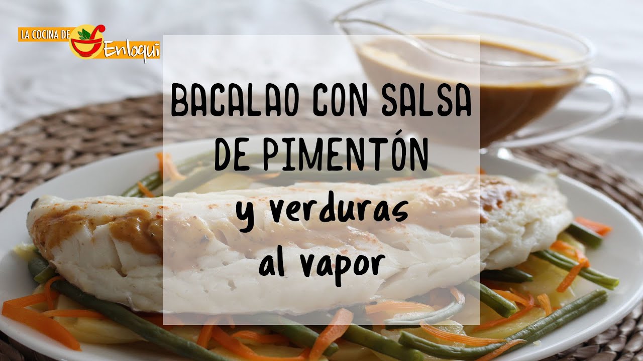 📌Bacalao con salsa de pimentón y verduras al vapor con MyCook | La Cocina de Enloqui