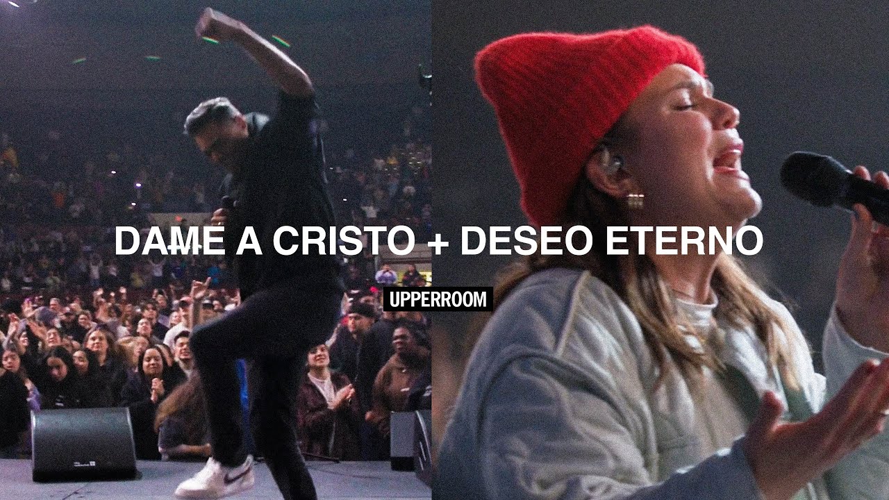 Dame A Cristo [Give Me Jesus] + Deseo Eterno - UPPERROOM | Marcos Brunet x Abbie Gamboa
