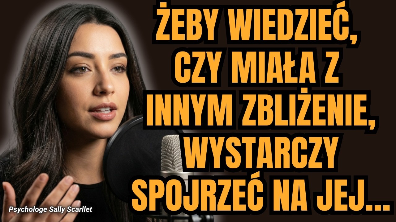 Jak rozpoznać, że ona była z innym blisko, patrząc tylko na jej twarz?