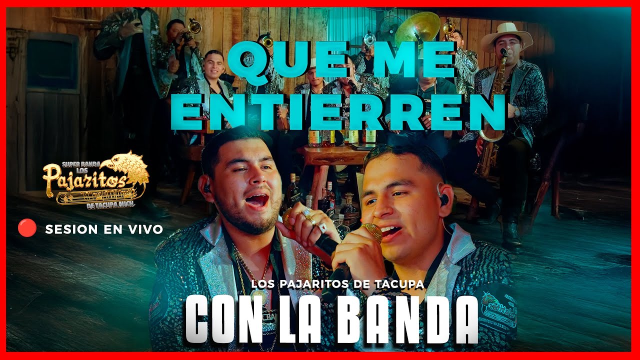 Que me entierren con la banda - Los Pajaritos de Tacupa (SESION EN VIVO 🔴)