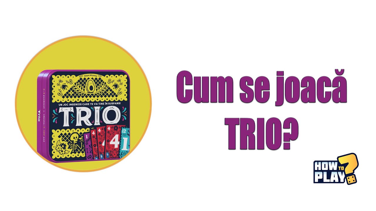 Cum se joaca Trio? Tutorial & Reguli pe scurt [