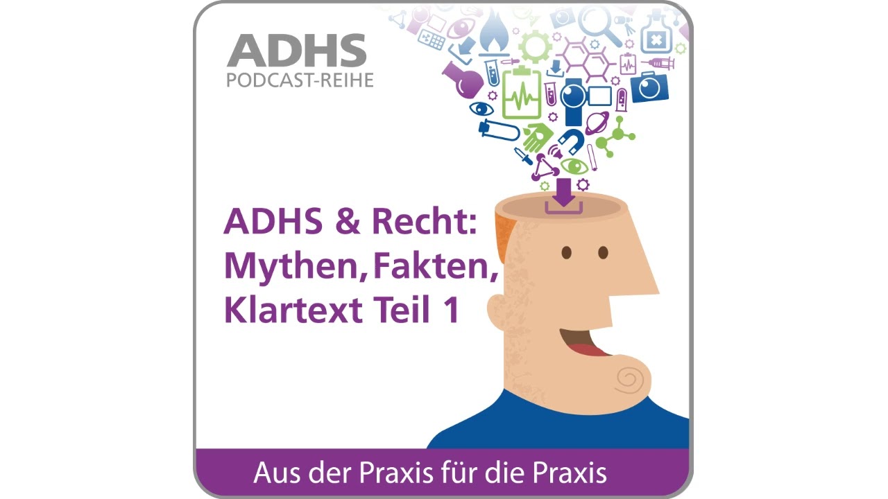 ADHS & Recht: Mythen, Fakten, Klartext Teil 1