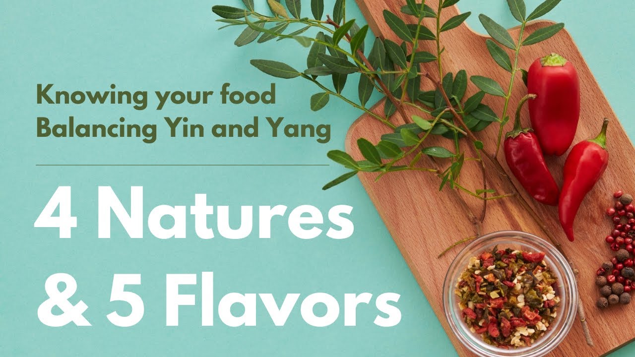 Balancing Yin and Yang with the 4 Natures and 5 Flavors of What You Eat