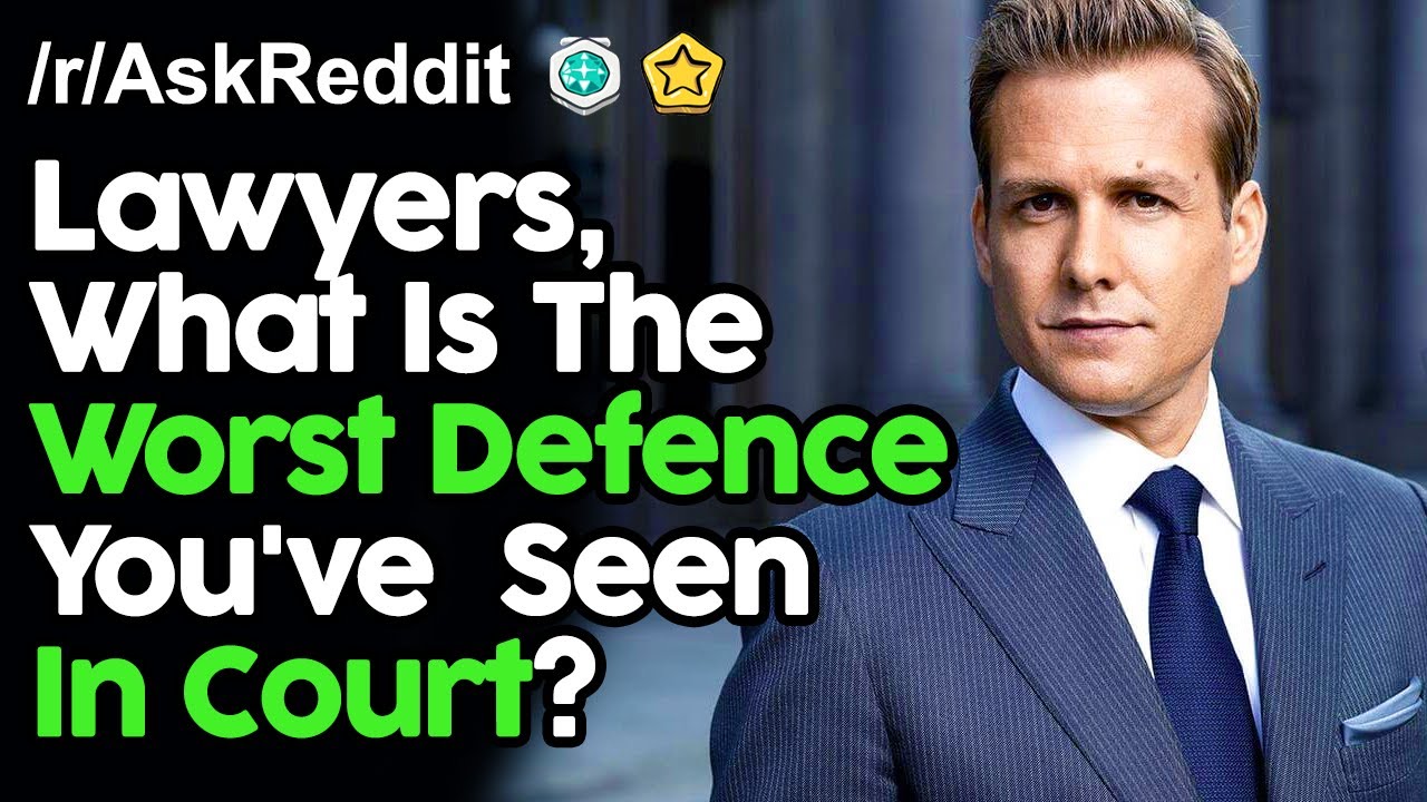 Lawyers, What Is The Worst Defence You've  Seen In Court? r/AskReddit Reddit Stories  | Top Posts