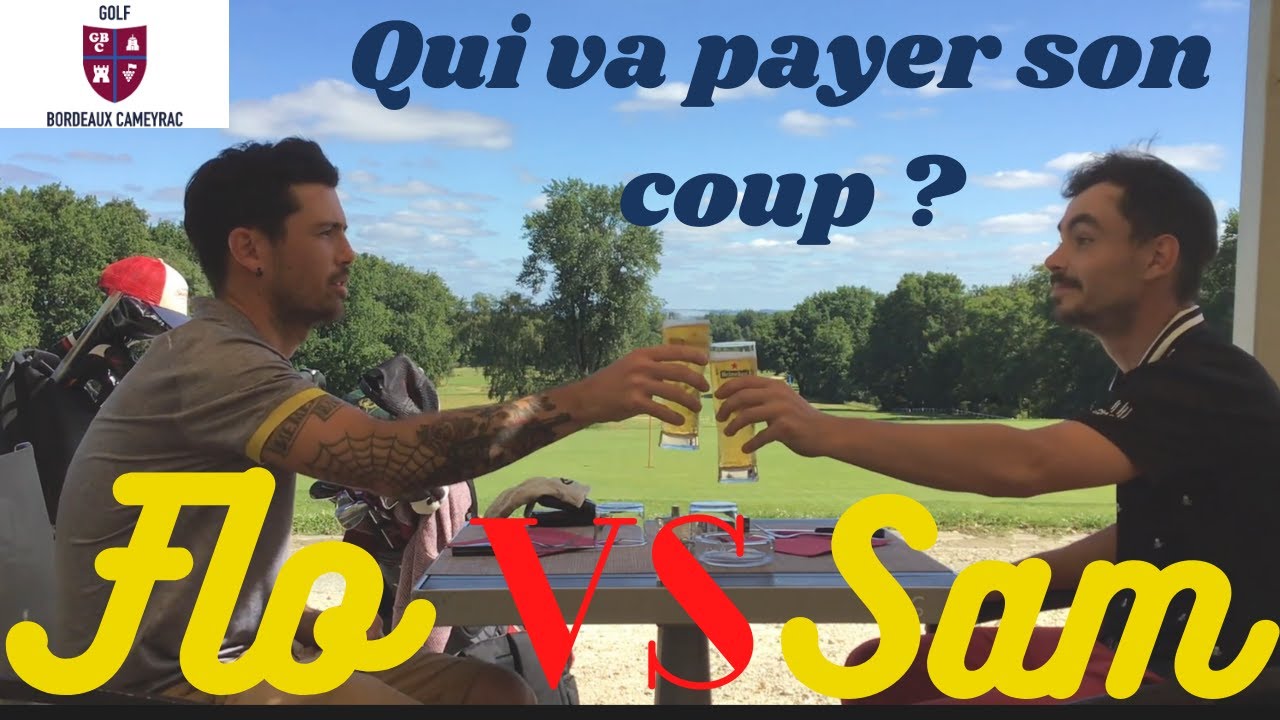 Flo VS Sam au golf de Cameyrac : Qui va payer son coup au 19ème ?