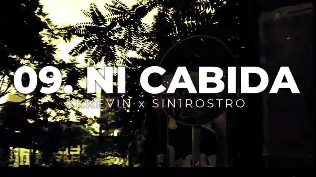 09. KKKEVIN x SIN1ROSTRO - NI CABIDA - JUSTDO'IT (landrofilms) (prod.magoflp)