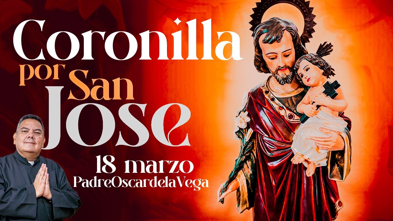 EN VIVO🔴Coronilla a SAN JOSÉ l 18 de Marzo l PadreOscarDeLaVega