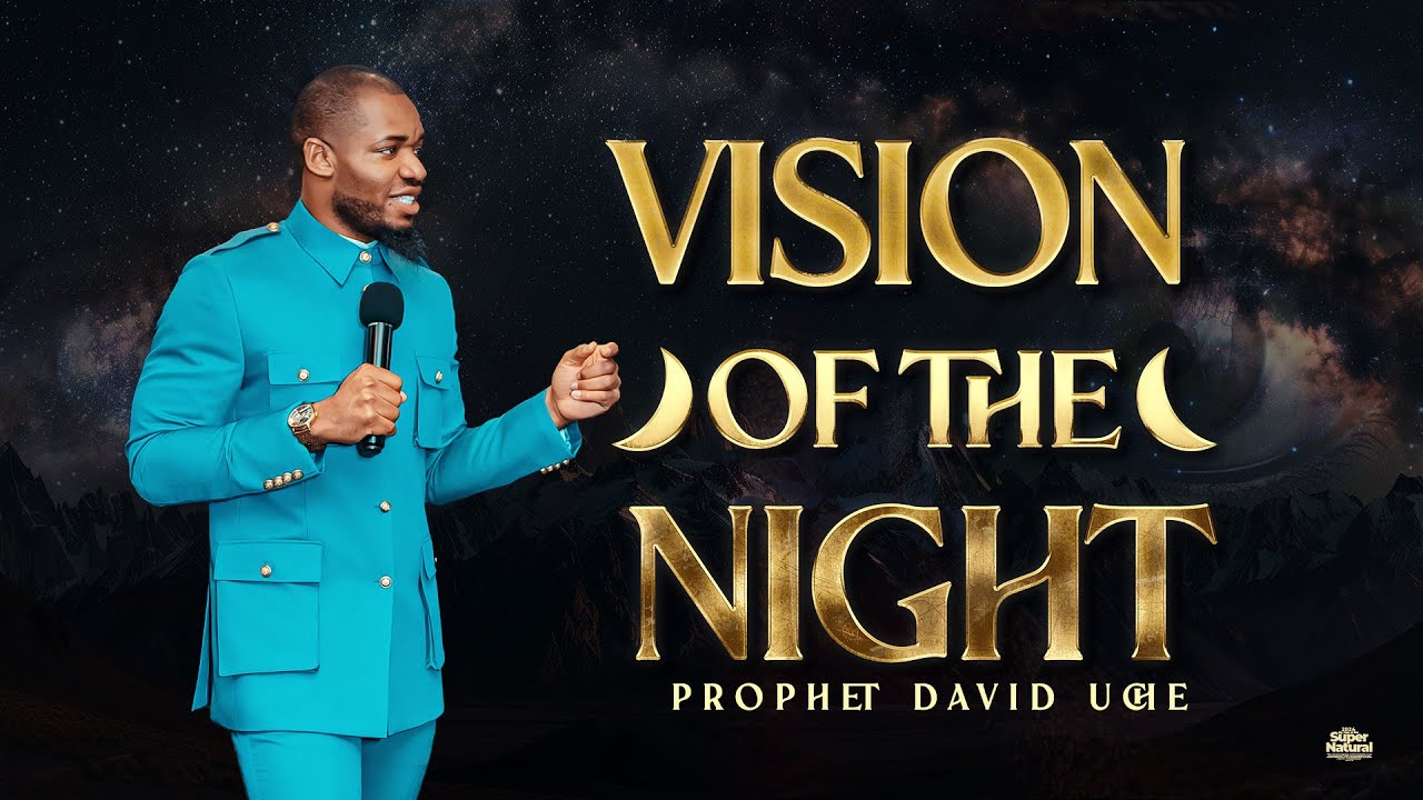 VISION OF THE NIGHT || WITH PROPHET DAVID UCHE