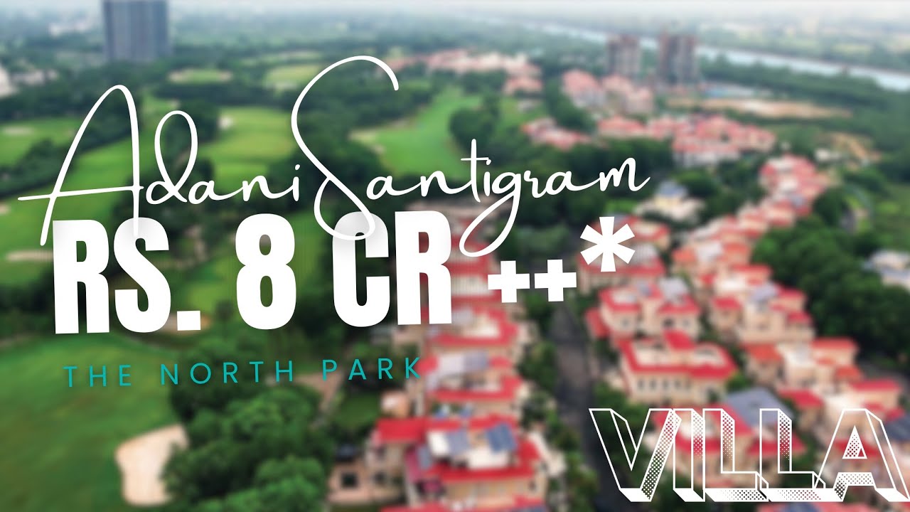THE NORTH PARK | ADANI SHANTIGRAM | Luxury Real Estate | AHMEDABAD