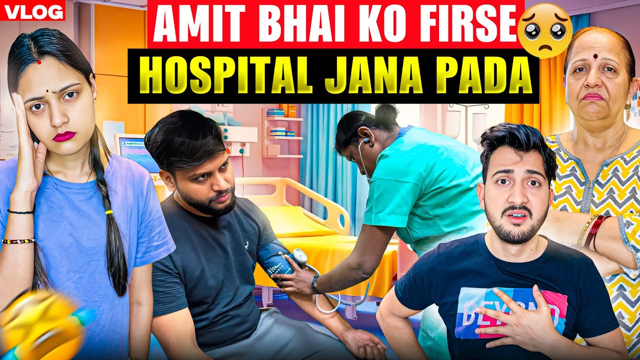Amit Bhai Ko Firse Hospital Jana Pada😢 | Vinay Thakur Vlogs