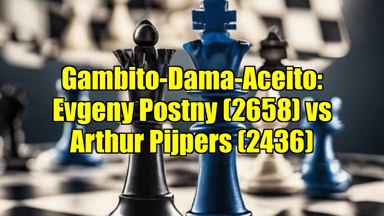 Gambito-Dama-Aceito: Evgeny Postny (2658) vs Arthur Pijpers (2436)
