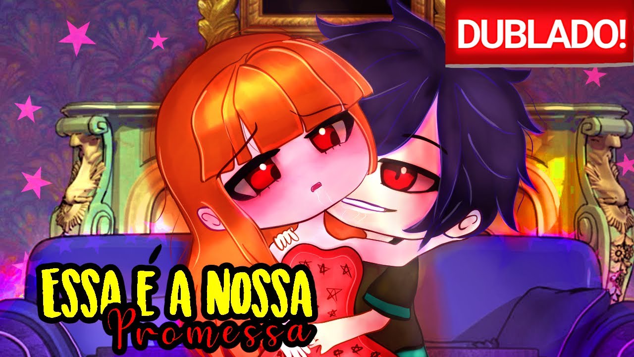 A nossa PROMESSA | O FILME [DUBLADO] Mini Filme | Gacha Club