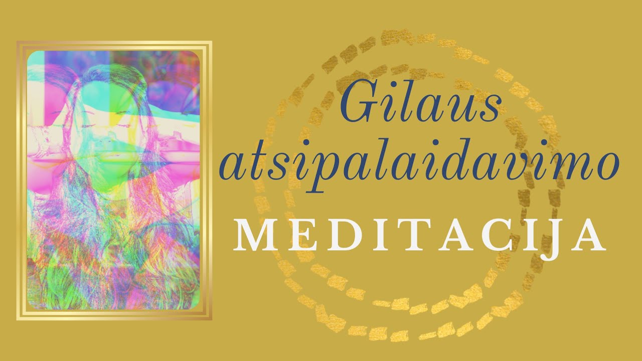 Gilaus atsipalaidavimo meditacija