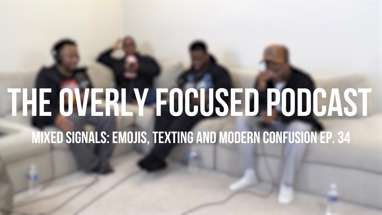 Mixed Signals: Emojis, Texting and Modern Confusion | The Overly Focused Podcast | Ep.34
