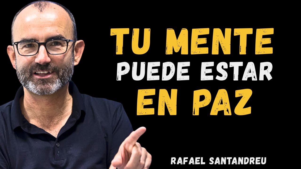 Cómo ENCONTRAR PAZ incluso cuando tu MUNDO se DESMORONA | Rafael Santandreu