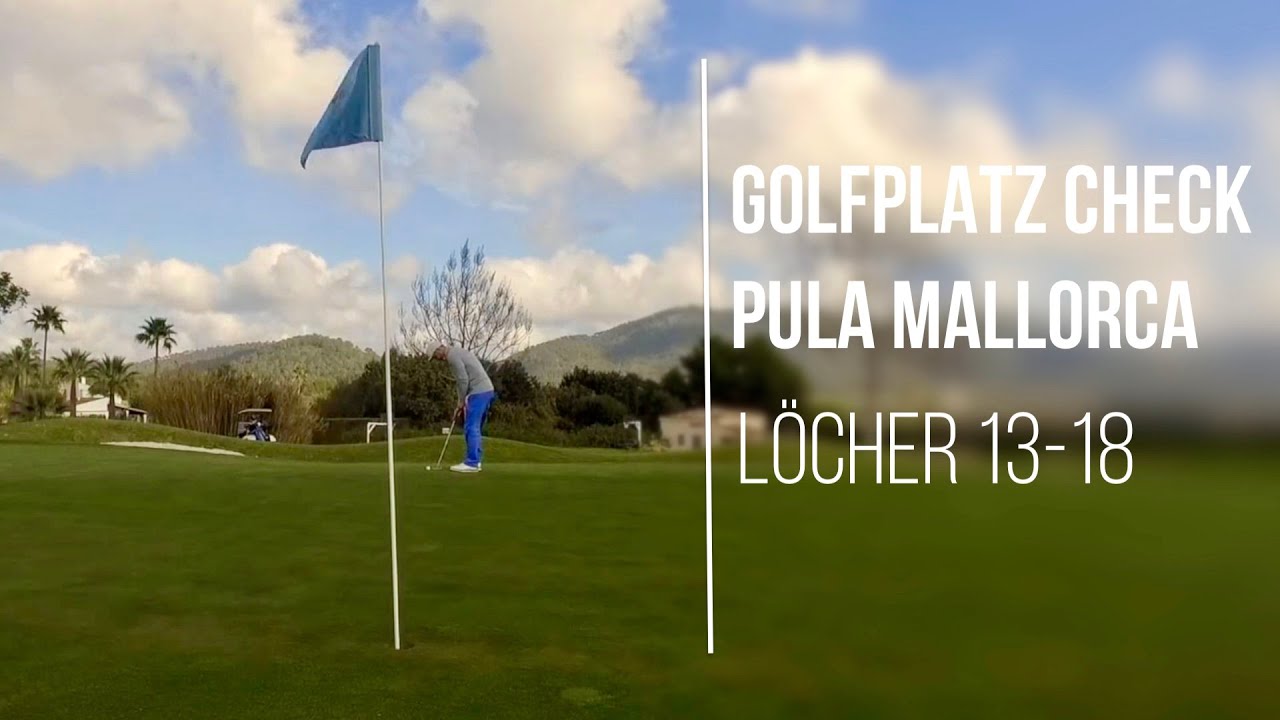 GOLFPLATZ CHECK/ PULA MALLORCA Löcher 13-18