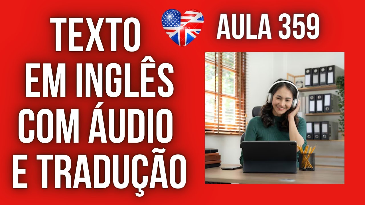 APRENDA INGLÊS COM LEITURA GUIADA - TEXTO EM INGLÊS COM ÁUDIO E TRADUÇÃO #AULA 359