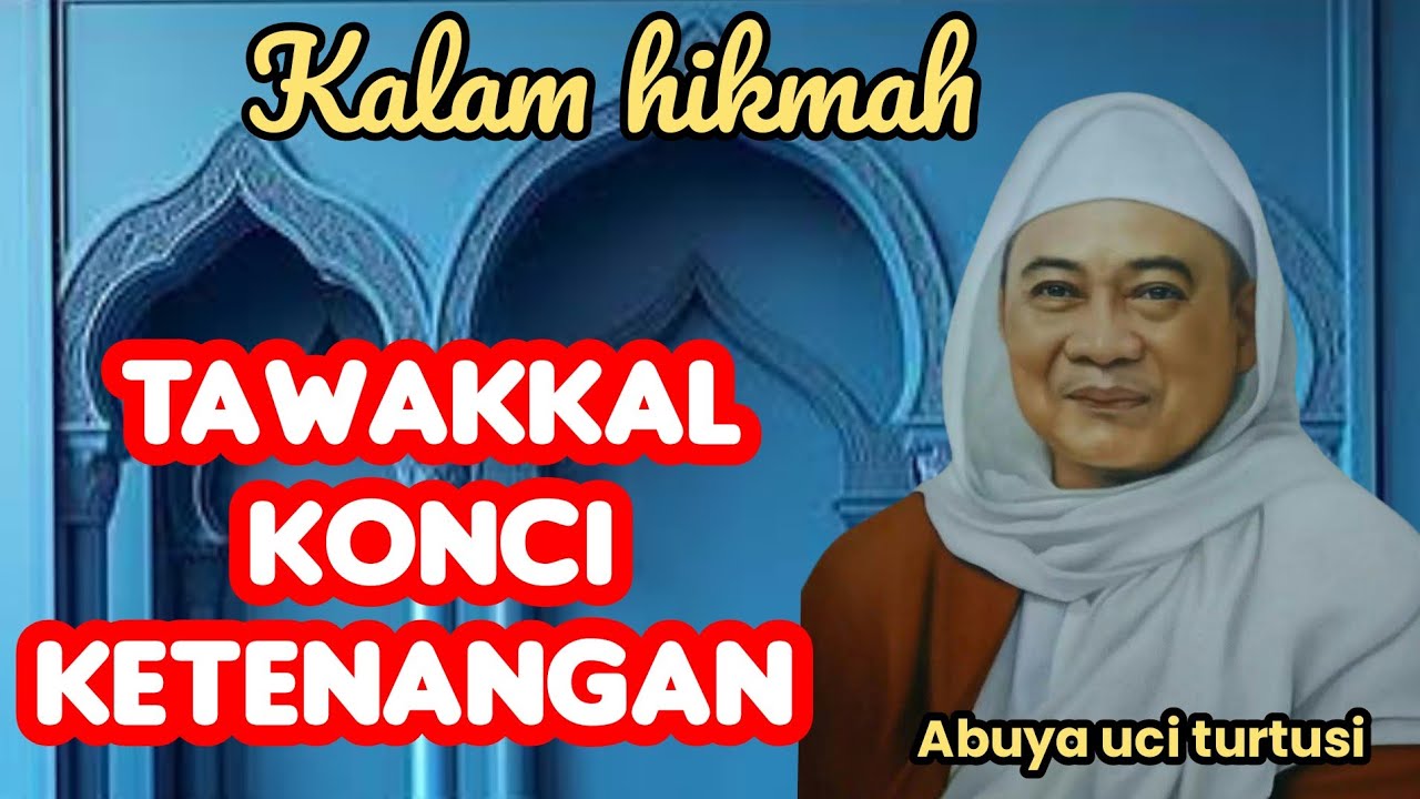 TAWAKKAL KONCI KETENANGAN - ABUYA UCI 