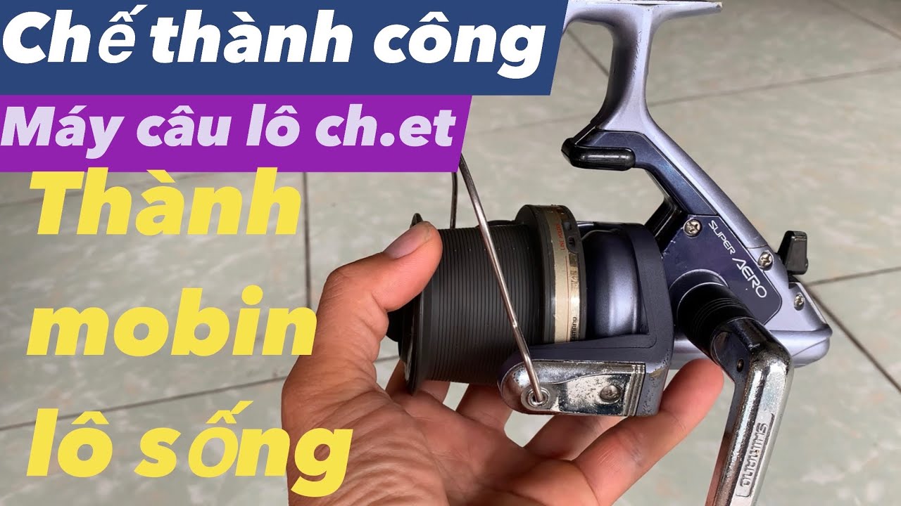 ĐỘ thành công máy câu Simano super AERO 5000 lô tĩnh thành mô bin lô SỐNG