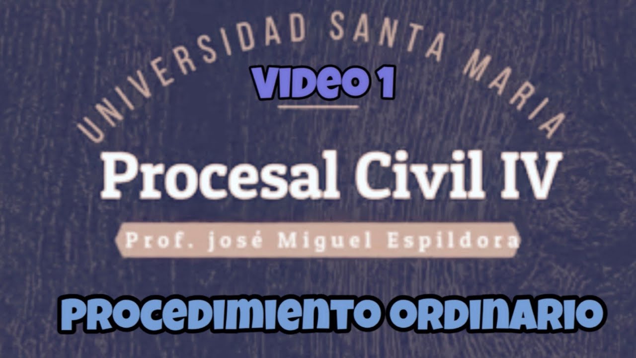 Procedimiento  Ordinario Civil.  Video #1. DERECHO PROCESAL
