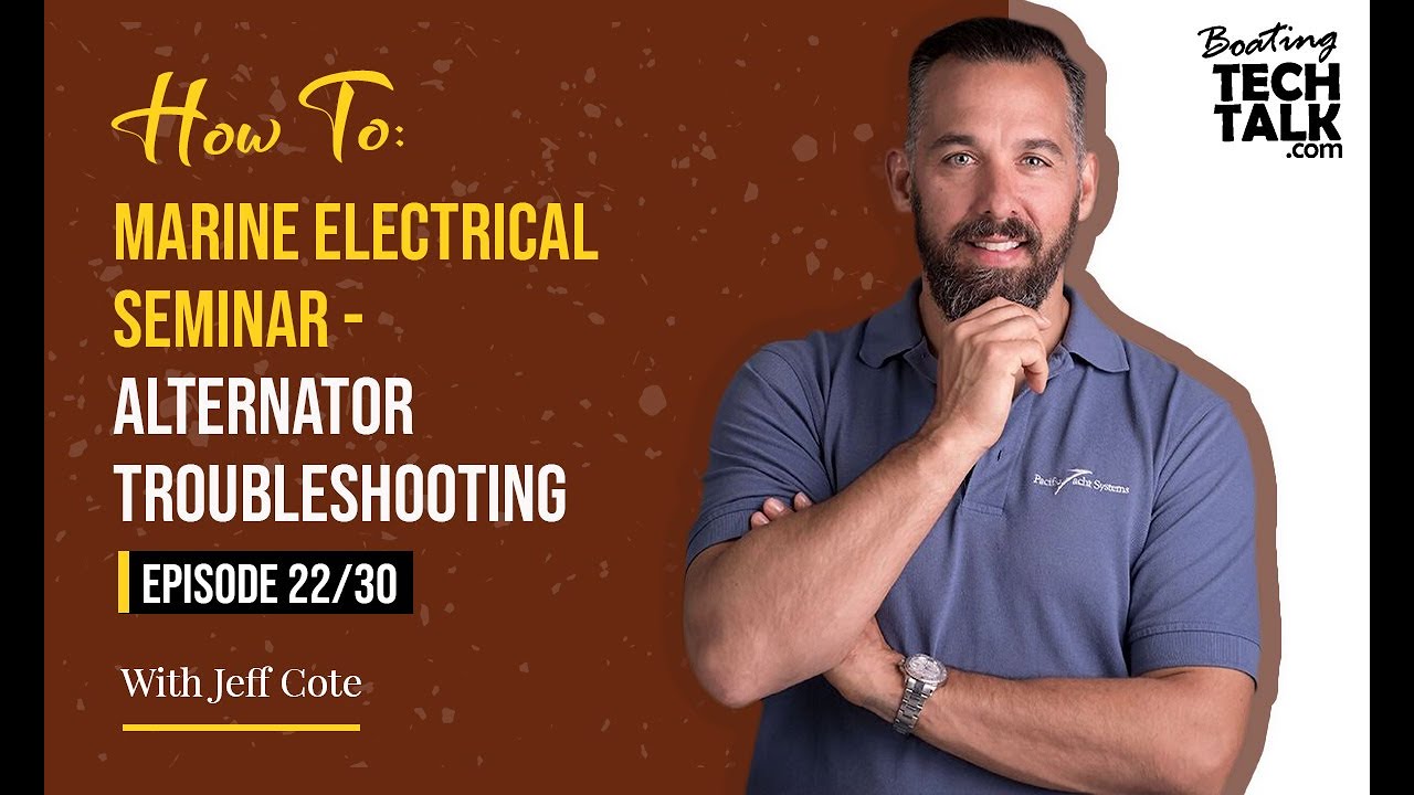 How To: Marine Electrical Seminar - Alternator Troubleshooting - Ep 22/30