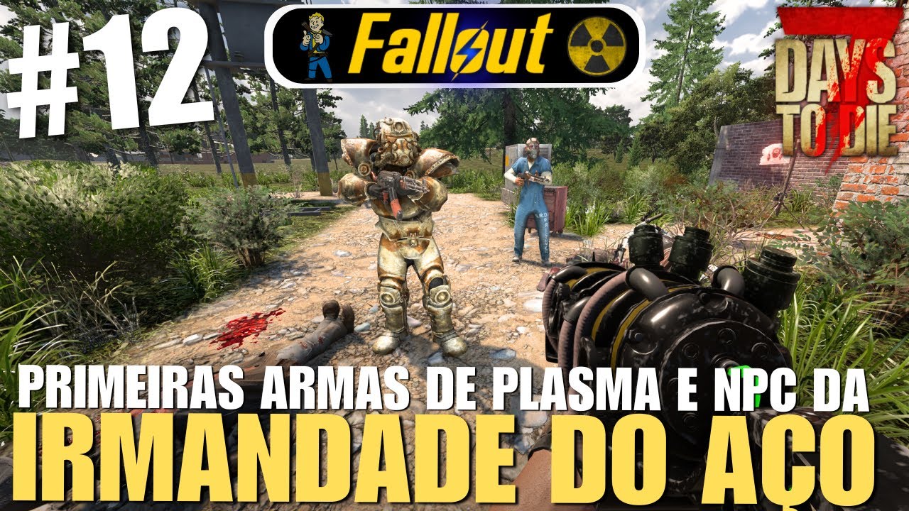 PRIMEIRAS ARMAS DE PLASMA E NPC DA IRMANDADE DO AÇO!☢️| 7 Days To Die Fallout - EP 12