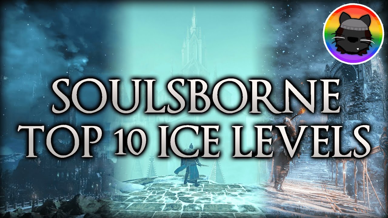 Ranking the Best Soulsborne Ice Levels!