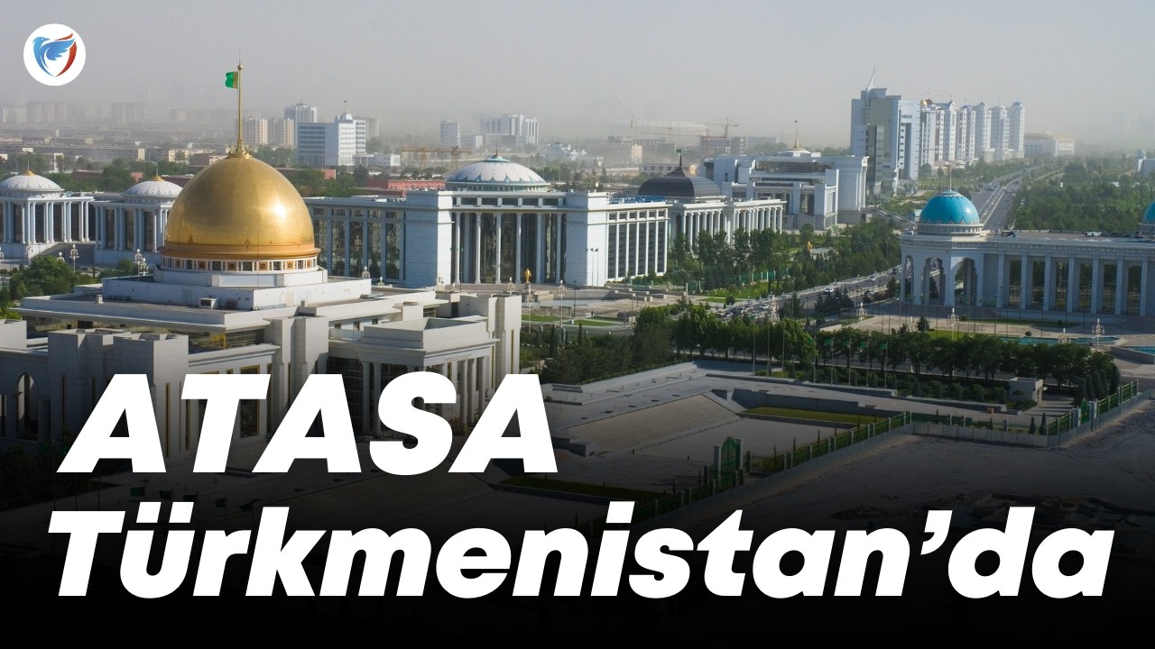 ATASA AŞKABATA HİZMETİNİZDE (Türkmenistan Vatandaşları 2025)