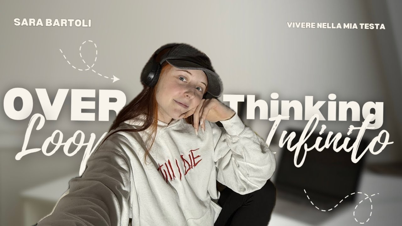 OVERTHINKING: vivere nella mia testa ep.07. | SB